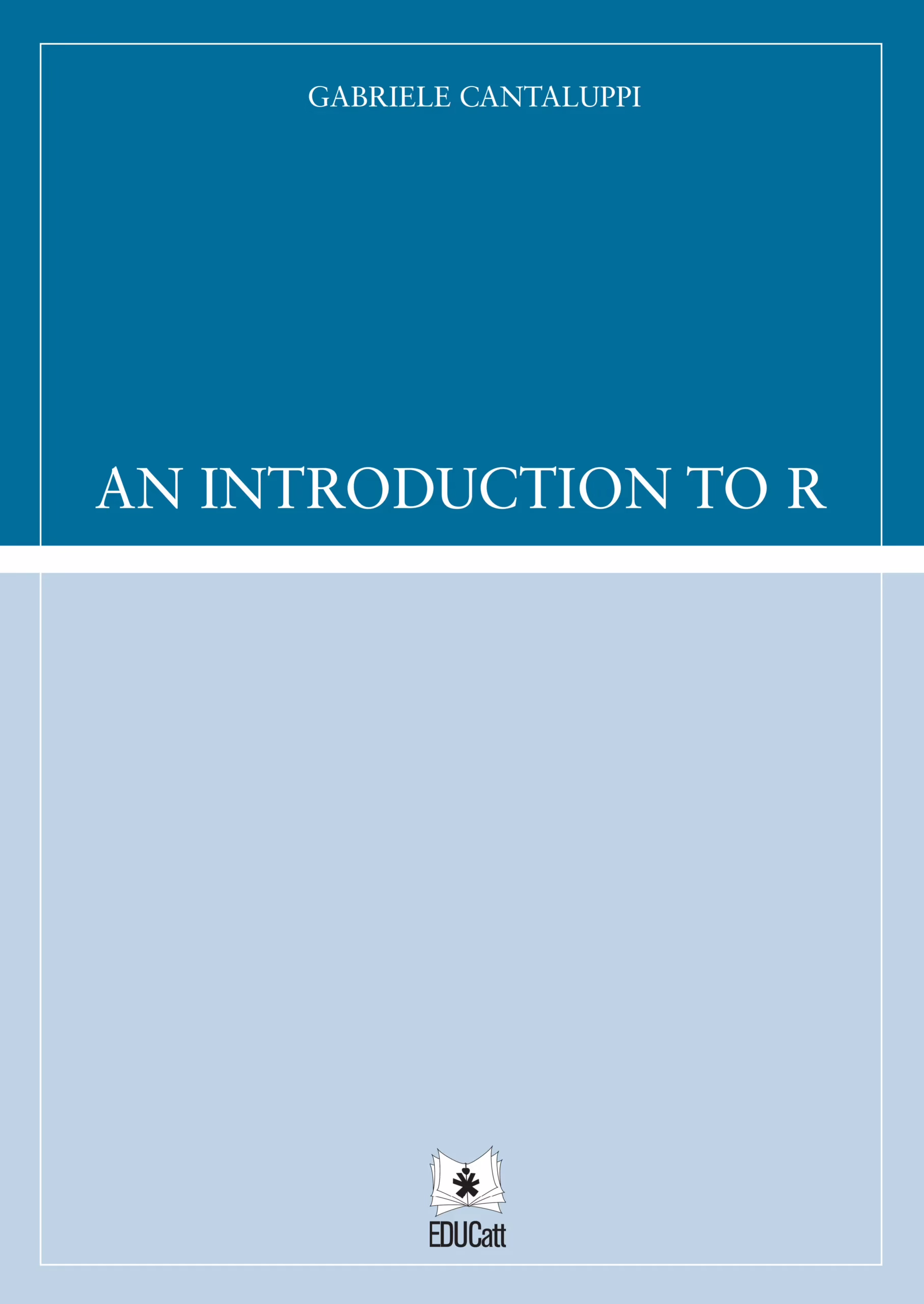 Copertina blu di An Introduction to R di Gabriele Cantaluppi, pubblicato da EDUcatt.